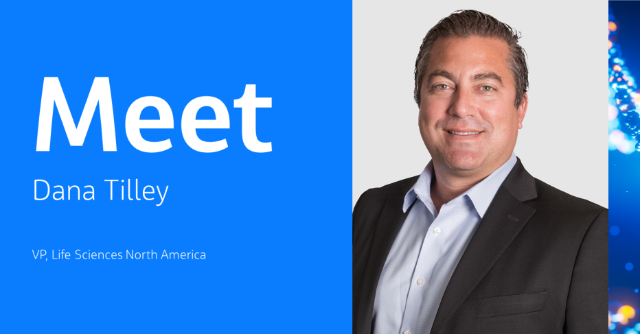 Meet Dana Tilley VP, Life Sciences North America