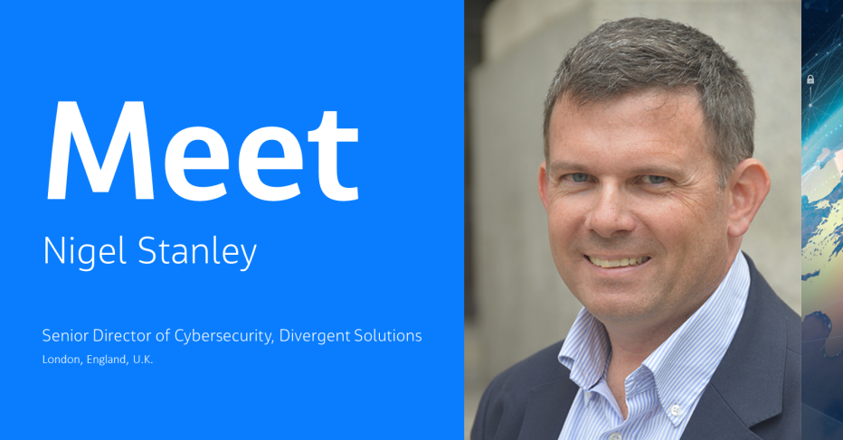 Meet Nigel Stanley Director of Cybersecurity, Divergent Solutions, London, England, U.K.