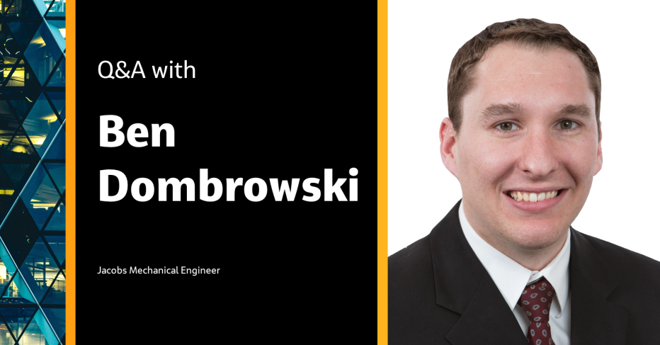 Q&A with Ben Dombrowski Jacobs Mechanical Engineer