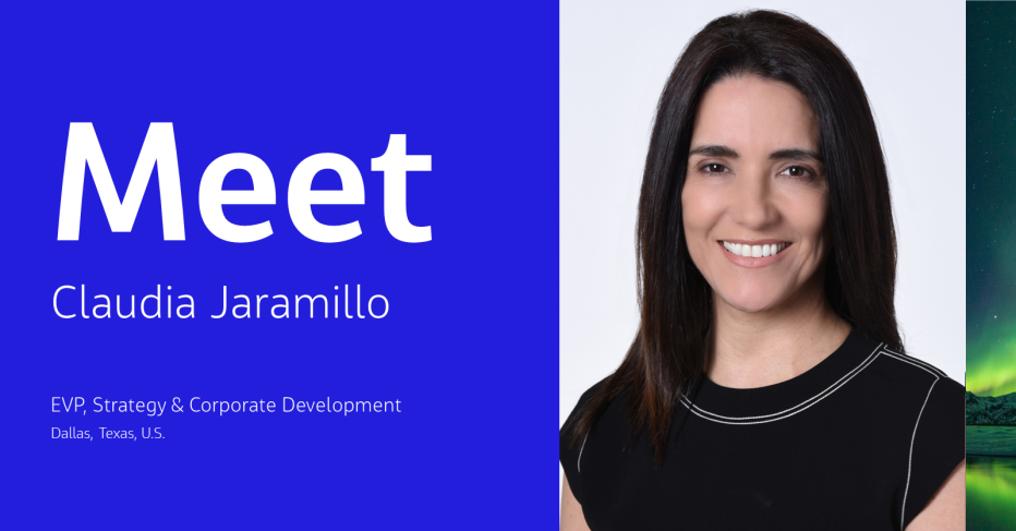Meet Claudia Jaramillo EVP, Strategy & Corporate Development Dallas, Texas, U.S.
