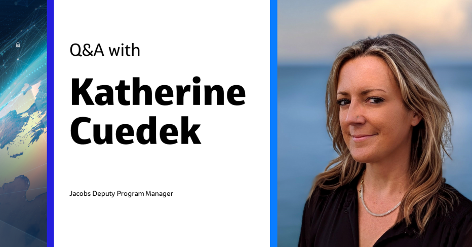 Q&A with Katherine Cuedek Jacobs Deputy Program Manager