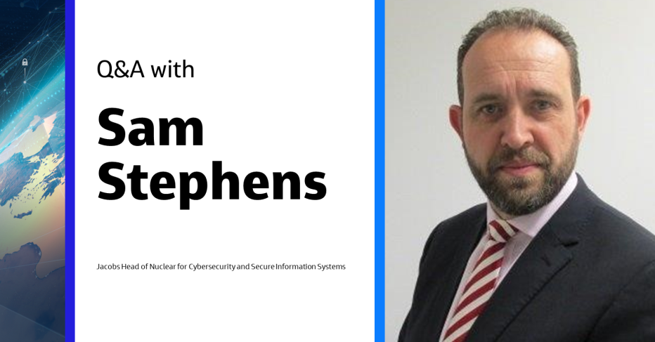 Q&A with Sam Stephens, Head of Nuclear for Cybersecurity and Secure Information Systems