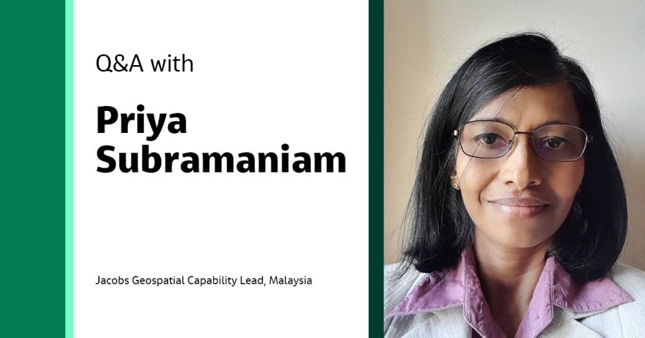Q&A with Priya Subramaniam Jacobs Geospatial Capability Lead, Malaysia