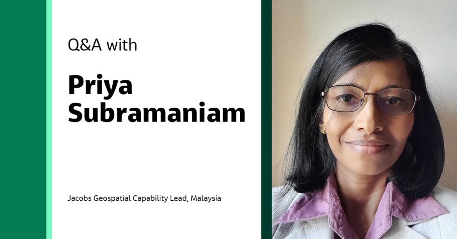 Q&amp;A with Priya Subramaniam Jacobs Geospatial Capability Lead, Malaysia