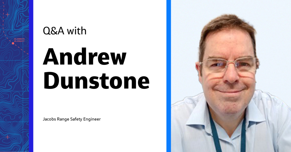 Q&amp;A with Andrew Dunstone Jacobs Range Safety Engineer
