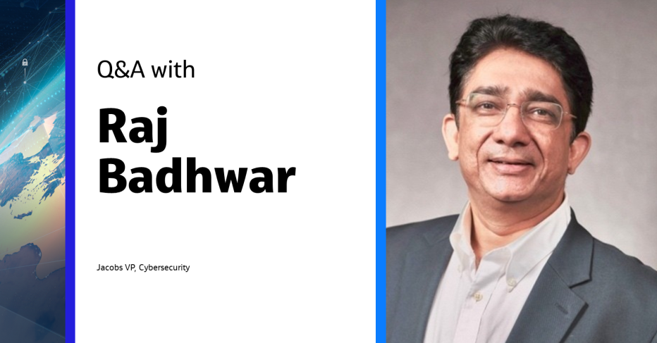 Q&A with Raj Badhwar Jacobs VP, Cybersecurity