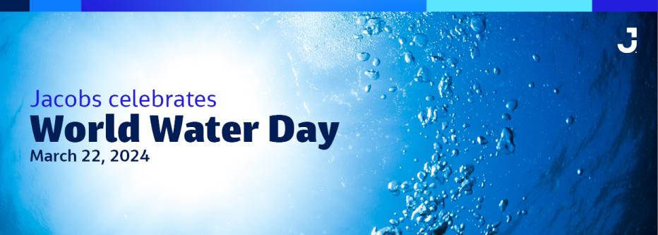 Jacobs celebrates World Water Day March 22, 2024