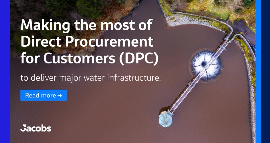 Making the most of Direct Procurement for Customers (DPC) to deliver major water infrastructure