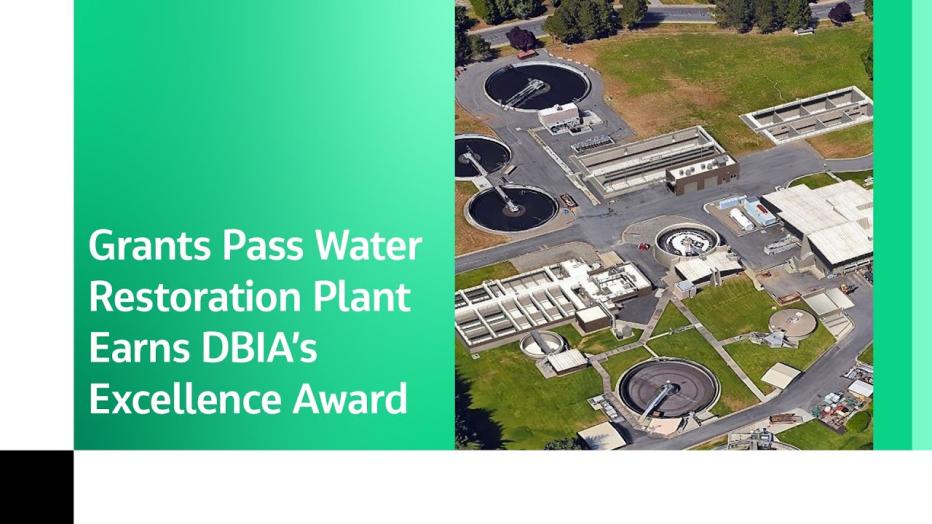 Oregon’s Grants Pass Water Restoration Plant Upgrade Earns DBIA’s Water/Wastewater Excellence Award