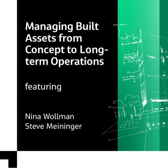 Managing Built Assets from Concept to Long-term Operations