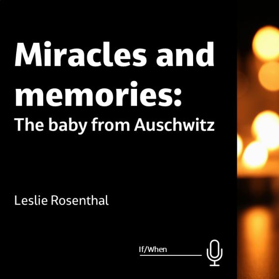Miracles and Memories: The baby from Auschwitz