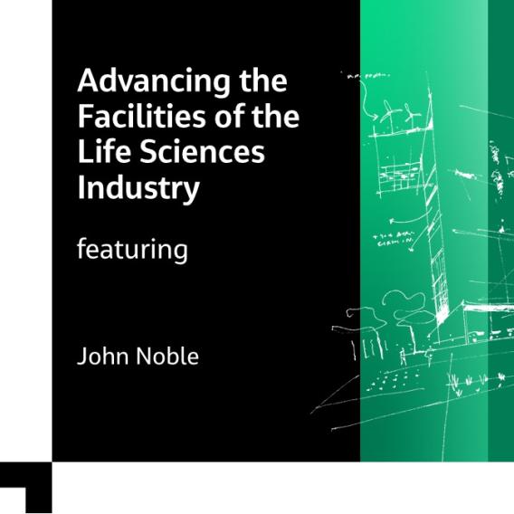 Advancing the Facilities of the Life Sciences Industry